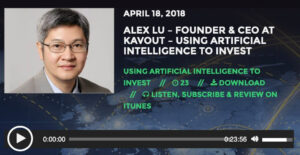 Futuretechpodcast – Interview with Alex Lu – Using Artificial Intelligence to Invest